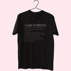 Three Laws Of Robotics Cool T Shirt Three Laws Of Robotics Cool T Shirt