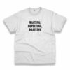 Wasting Depleting Draining Recession Quote T Shirt
