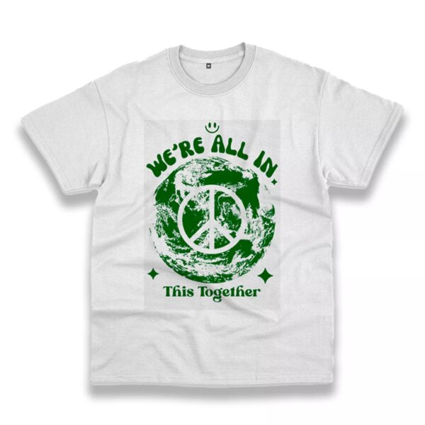 We’Re All In This Planet Together Casual Earth Day T Shirt