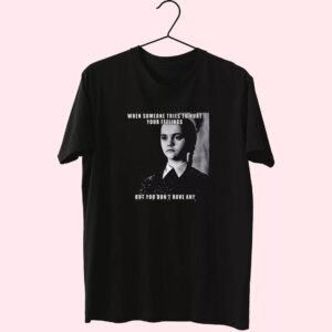 Wednesday Addams Quote Someone Tries To Hurt Casual Trendy T Shirt