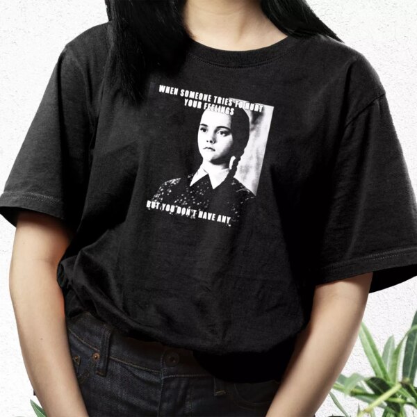 Wednesday Addams Quote Someone Tries To Hurt Casual Trendy T Shirt