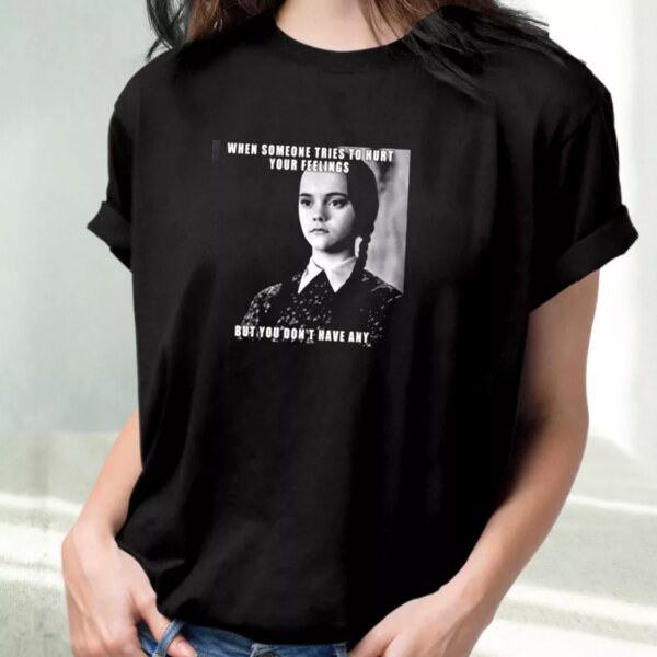 Wednesday Addams Quote Someone Tries To Hurt Casual Trendy T Shirt