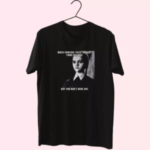 Wednesday Addams Quote Someone Tries To Hurt Casual Trendy T Shirt 3 Wednesday Addams Quote Someone Tries To Hurt Casual Trendy T Shirt 4