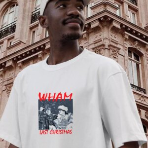 Wham Last Christmas Funny Christmas T Shirt 2 Wham Last Christmas Funny Christmas T Shirt 3