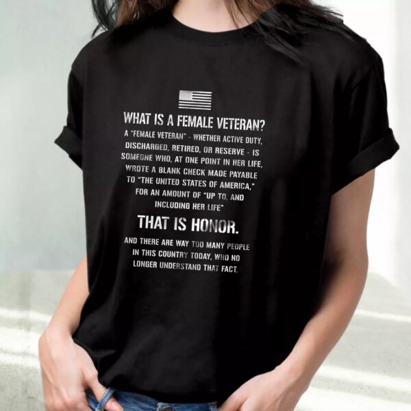 What Is A Female Veteran That Is Honor Quote Vetrerans Day T Shirt