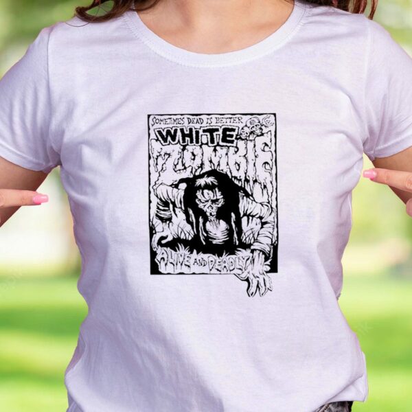 White Zombie Dead Is Better Casual T Shirt