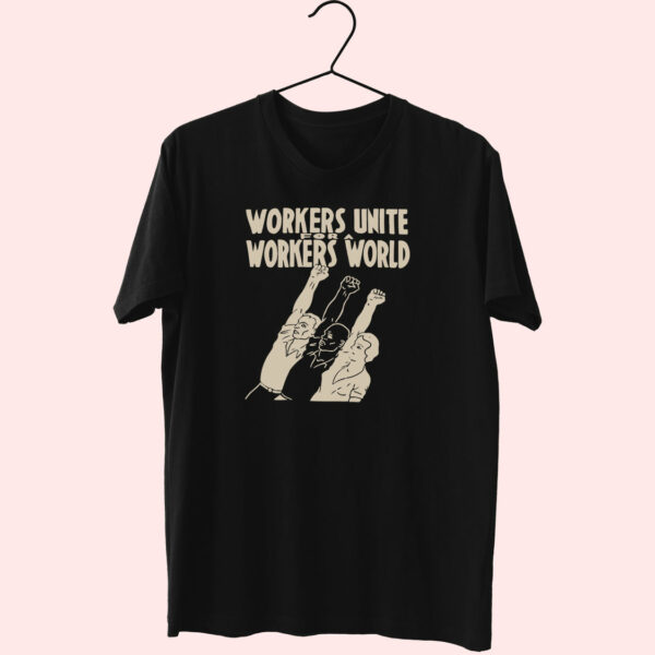 Workers Unite For A Workers World Cute T Shirt