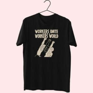 Workers Unite For A Workers World Cute T Shirt