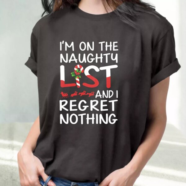 X Mas I’M On The Naughty List And I Regret Nothing T Shirt Xmas Design