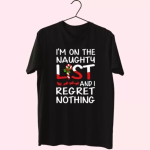 X Mas I'M On The Naughty List And I Regret Nothing T Shirt Xmas Design 3 X Mas IM On The Naughty List And I Regret Nothing T Shirt Xmas Design 4