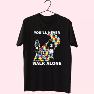 You’Ll Never Walk Alone Autism Awareness T Shirt For Dad You’Ll Never Walk Alone Autism Awareness T Shirt For Dad