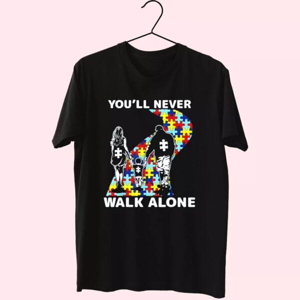 You’Ll Never Walk Alone Autism Awareness T Shirt For Dad