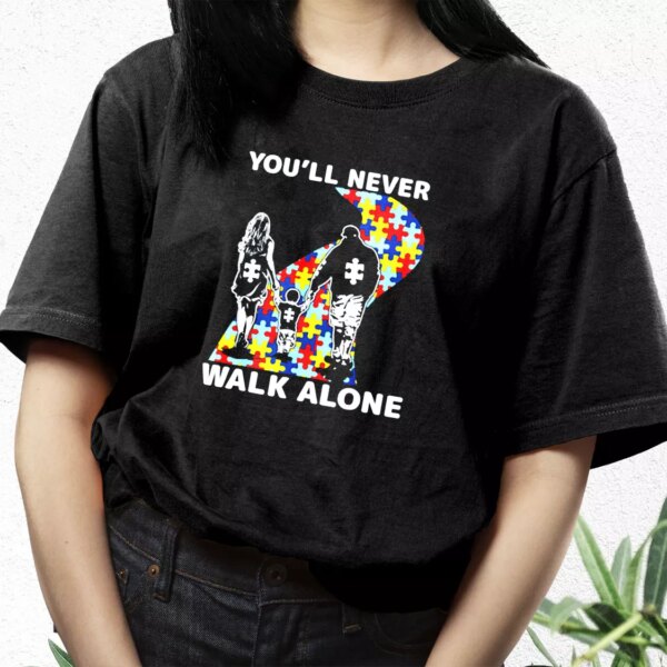 You’Ll Never Walk Alone Autism Awareness T Shirt For Dad