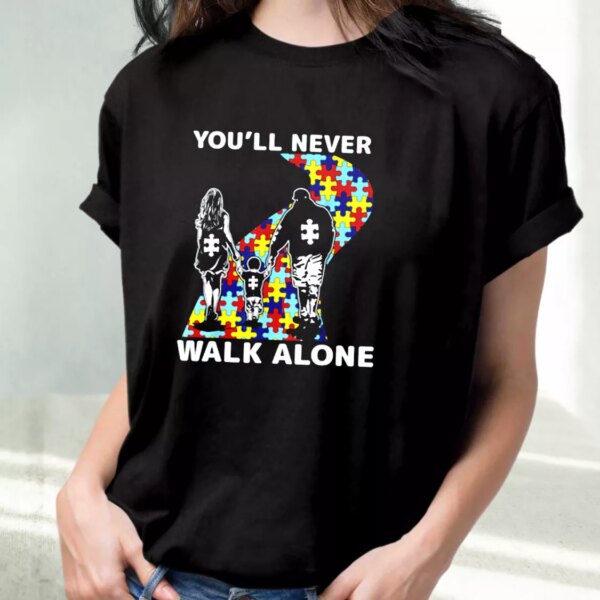 You’Ll Never Walk Alone Autism Awareness T Shirt For Dad