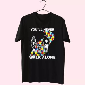 You'Ll Never Walk Alone Autism Awareness T Shirt For Dad 3 YouLl Never Walk Alone Autism Awareness T Shirt For Dad 4
