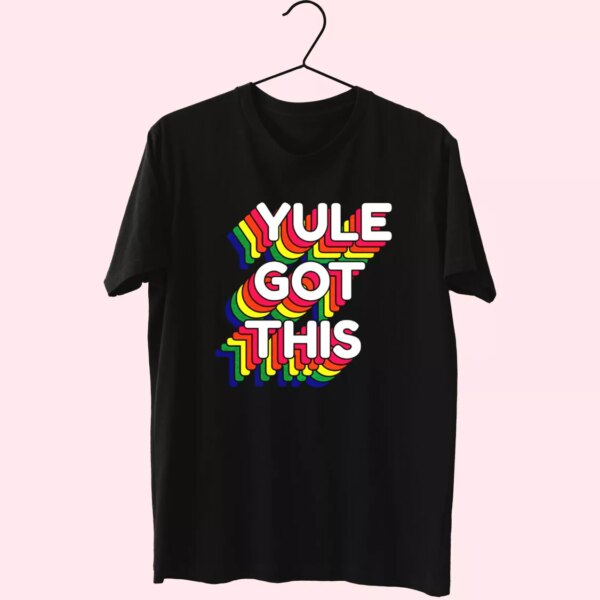 Yule Got This Rainbow T Shirt Xmas Design