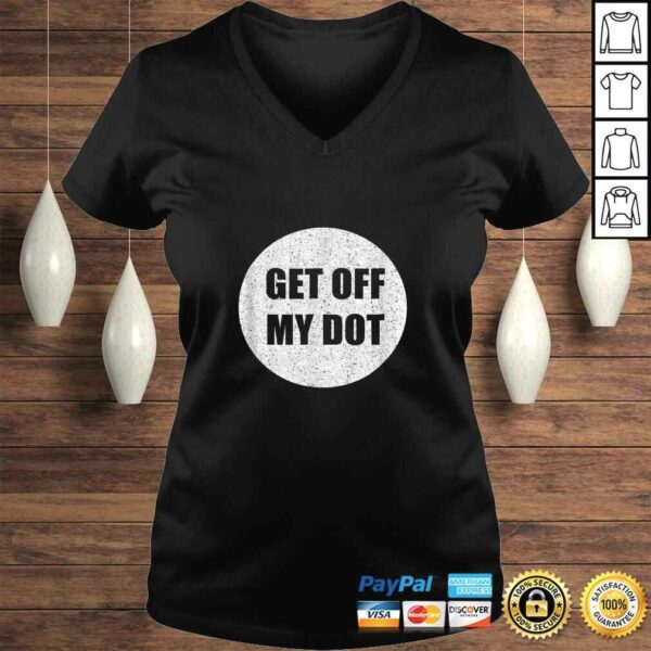 GET OFF MY DOShirt funny marching band gift idea TShirt Gift