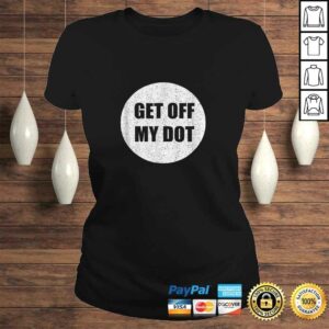 GET OFF MY DOShirt funny marching band gift idea TShirt Gift 2 GET OFF MY DOShirt funny marching band gift idea TShirt Gift 3