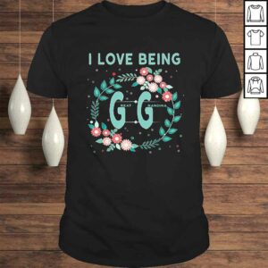 GG Shirt I Love Being GiGi Great Grandmother Shirt Gift GG Shirt I Love Being GiGi Great Grandmother Shirt Gift