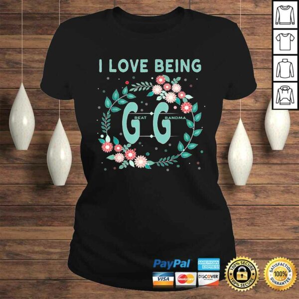 GG Shirt I Love Being GiGi Great Grandmother Shirt Gift