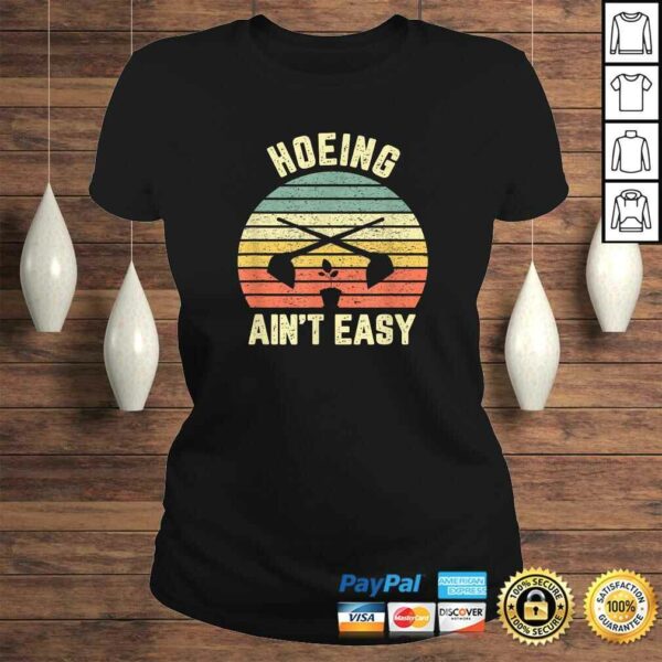 Gardening Shirt Hoeing Ain’t Easy Gardener T-shirt