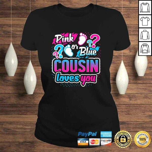 Gender Reveal Pink Or Blue Cousin Loves You Baby Shower Shirt