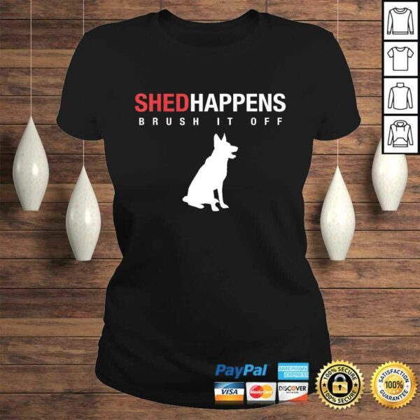 German Shepherd Dog Shirt  Shed Happens Brush It Off