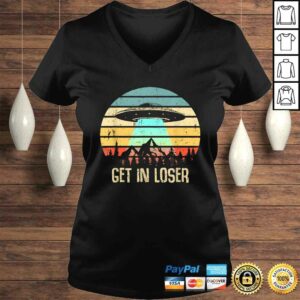 Get In Loser Alien Abduction Conspiracy TShirt 1 Get In Loser Alien Abduction Conspiracy TShirt 2