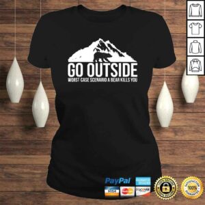 Go Outside Worst Case Scenario a Bear Kills You TShirt 2 Go Outside Worst Case Scenario a Bear Kills You TShirt 3