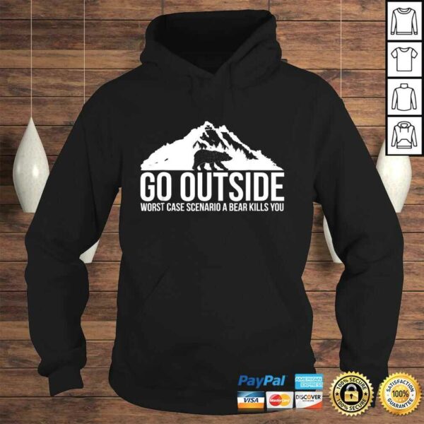 Go Outside Worst Case Scenario a Bear Kills You TShirt