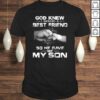 God knew i needed a best friend so he gave me my son TShirt Gift