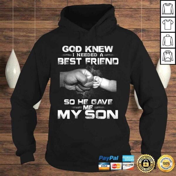 God knew i needed a best friend so he gave me my son TShirt Gift