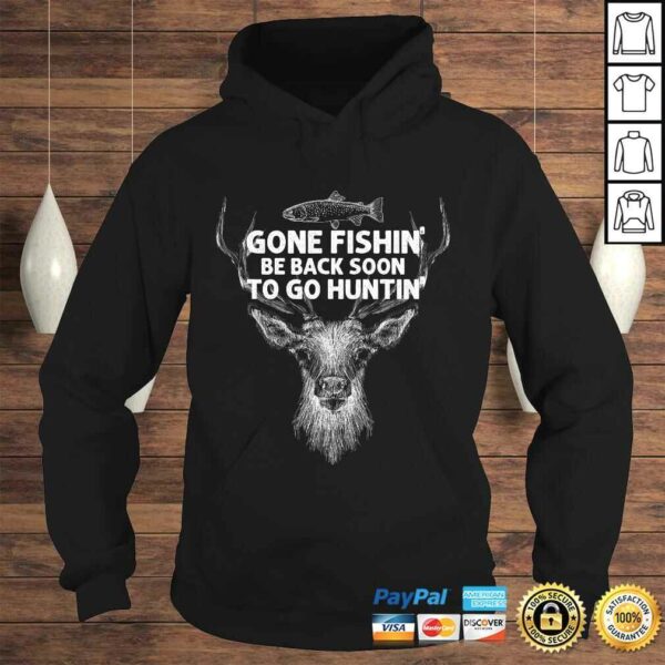 Gone Fishin’ Be Back Soon To Go Huntin’ TShirt