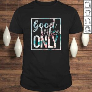 Good Vibes Only Shirt Flower Vintage Positive mind tee Good Vibes Only Shirt Flower Vintage Positive mind tee