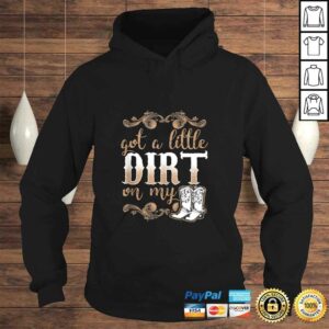 Got A Little Dirt on My Boots Fun Country Girls Gift Tee T-Shirt 3 Got A Little Dirt on My Boots Fun Country Girls Gift Tee T Shirt 4