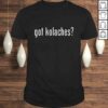 Got Kolaches Shirt Funny Love Kolache Czech V-Neck T-Shirt