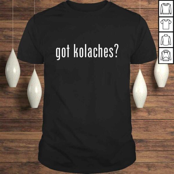 Got Kolaches Shirt Funny Love Kolache Czech V-Neck T-Shirt