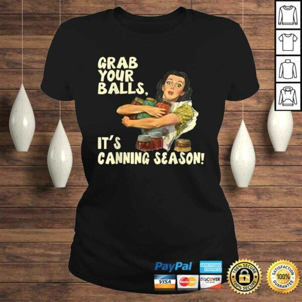 Grab Your Balls It’s Canning Season Shirt