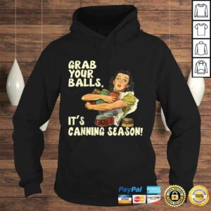 Grab Your Balls It's Canning Season Shirt 3 Grab Your Balls Its Canning Season Shirt 4