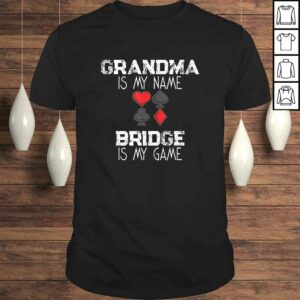 Grandma Is My Name Bridge Is My Game Card Game Shirt 1