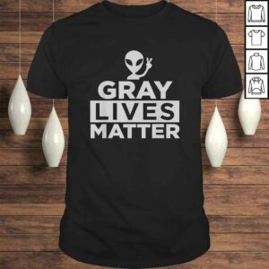 Gray Lives Matter Funny Alien Shirt Gray Lives Matter Funny Alien Shirt