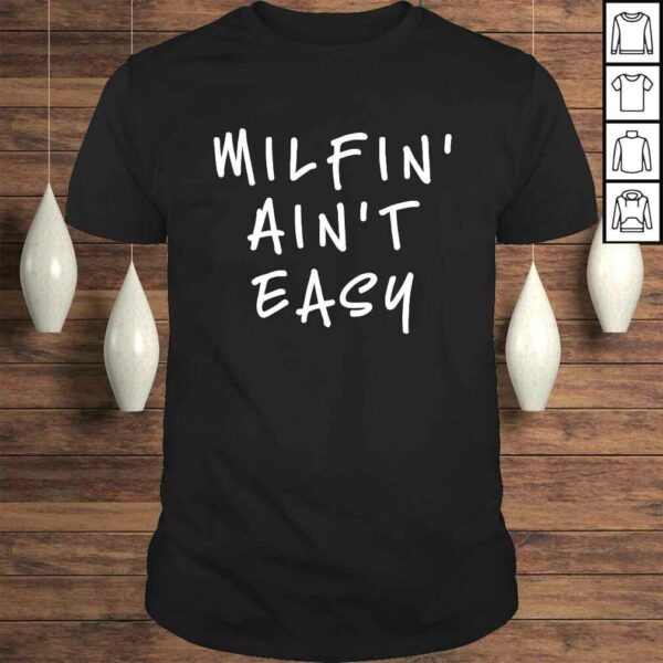 Great Gift for her! Ideal Moms Funny Milfin’ Ain’t Easy Tee T-Shirt