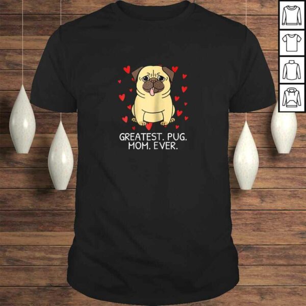 Greatest Pug Mom Ever Pug Mom Shirt Momma Mommy Women Gift