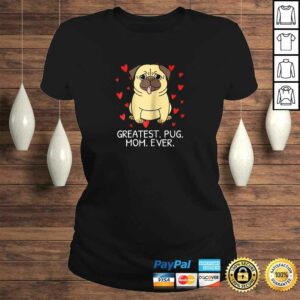 Greatest Pug Mom Ever Pug Mom Shirt Momma Mommy Women Gift 3