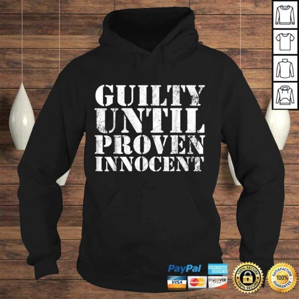 Guilty Until Proven Innocent Humor TShirt