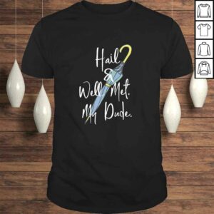 Hail and Well Met, My Dude Umbrella Tee T-Shirt Hail and Well Met, My Dude Umbrella Tee T-Shirt