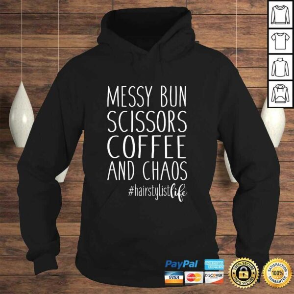 Hairdresser Hairstylist Life Messy Bun Scissors Coffee Chaos TShirt