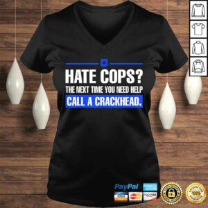 Hate Cops Next Time You Need Help Call A Crackhead Tee Shirt 1 Hate Cops Next Time You Need Help Call A Crackhead Tee Shirt 2