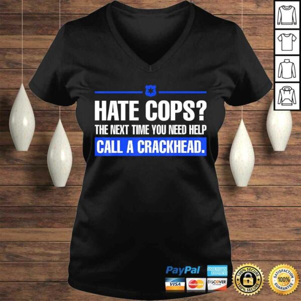 Hate Cops Next Time You Need Help Call A Crackhead Tee Shirt