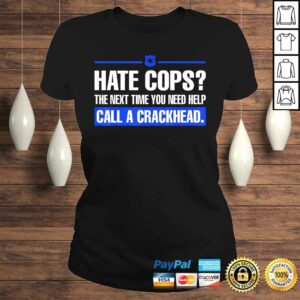 Hate Cops Next Time You Need Help Call A Crackhead Tee Shirt 2 Hate Cops Next Time You Need Help Call A Crackhead Tee Shirt 3